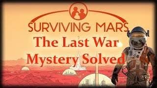 Surviving Mars The Last War Mystery Solved!