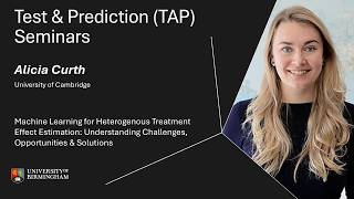 Machine Learning for Heterogenous Treatment Effect Estimation | Dr. Alicia Curth | TAP Seminar