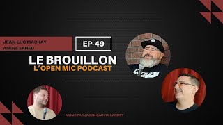 Le Brouillon, L'Open Mic Podcast. Épisode 49 - Jean-Luc Mackay et Amine Sahed