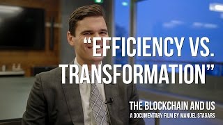 The Blockchain and Us: Alex Tapscott  on "Efficiency vs.  transformation"