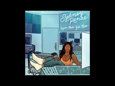 sydney-renae---"trynna-make-you-mine"-(+-lyrics)