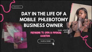 A Day In The Life of A Mobile Phlebotomy Business Owner  ( preparing to open a physical location )