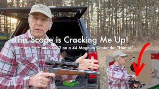 This Scope is Cracking Me Up! | Simmons ProHunter 4x32 on a .44 Magnum T/C Contender Hunter