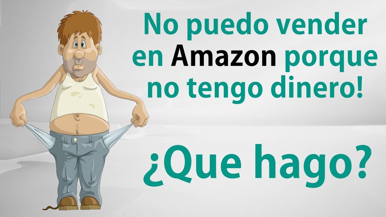 No puedo vender en Amazon porque no tengo dinero, Que hago? - YouTube