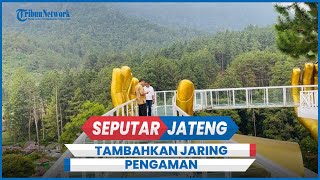 Jaring Pengaman Jembatan Kaca The Baron Hill of Guci Tegal Ditambah
