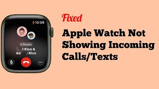 Apple Watch Not Showing Incoming Calls/Texts [Fixed]