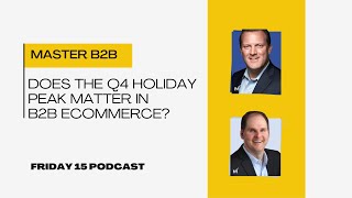 Does the Q4 Holiday Peak Matter in B2B eCommerce?