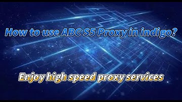 How does ABCproxy work in Indigo browser? Build a high-speed and stable proxy environment