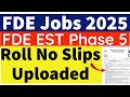 FDE (EST) Phase 5 Jobs Roll No Slips Uploaded 2025 - FDE EST Phase 5 Test Preparation Guidance