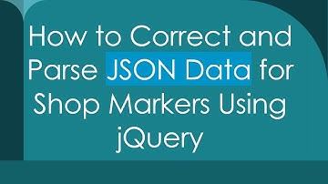 How to Correct and Parse JSON Data for Shop Markers Using jQuery