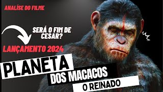 O FILME DE AÇÃO PLANETA DOS MACACOS O REINADO LANÇAMENTO 2024 SERÁ INCRÍVEL?