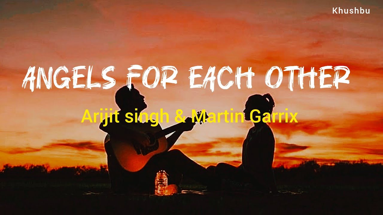 Angels for each other ~ Arijit singh & martin Garrix || lyrical video ||