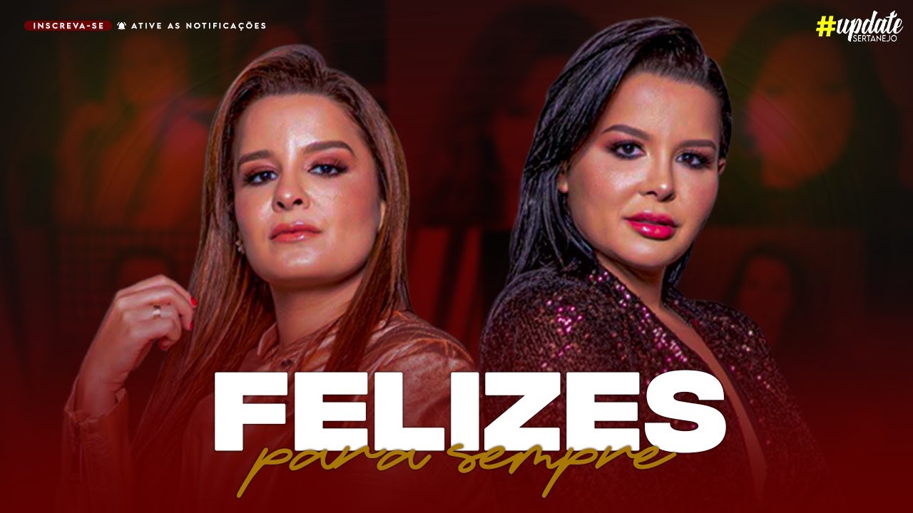 Maiara & Maraisa - Felizes Para Sempre (Música Inédita) - YouTube
