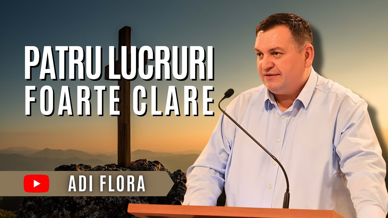 Patru lucruri foarte clare | Adi Flora