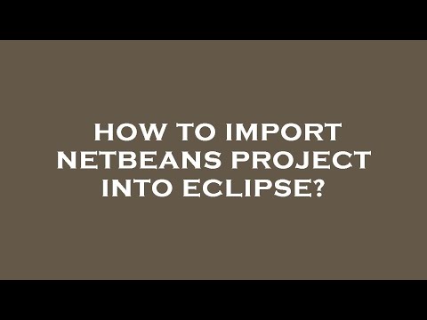 How to import netbeans project into eclipse?