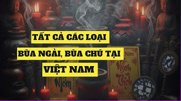 [TRUYỆN KINH DỊ] TẤT CẢ NHỮNG LOẠI BÙA CHÚ, BÙA NGẢI TẠI VIỆT NAM ll Chuyện Quỷ Sự Người