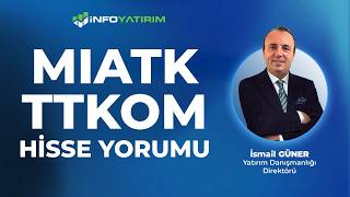 İsmail Güner'den MIATK - TTKOM Hisse Yorumu '13 Nisan 2026' | İnfo Yatırım
