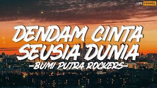 Dendam Cinta Seusia Dunia - Bumi Putra Rockers || Lirik