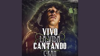 Vivo La Vida Cantando - C-Kan