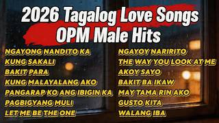 2026 Tagalog Love Songs - OPM Male Hits - OPM Love Music Playlist 2026 ❤️
