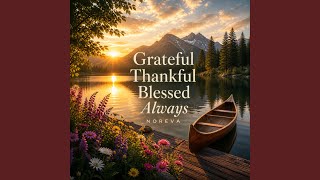 Grateful Thankful Blessed Always