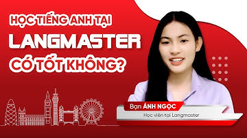 Review trung tâm tiếng Anh Langmaster có tốt không? | Học viên: Phạm Thị Ánh Ngọc