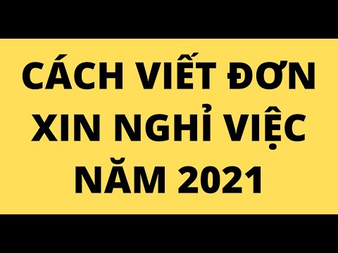 Video: Cách Viết đơn Xin Nghỉ Việc