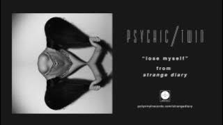 Psychic Twin - Lose Myself [OFFICIAL AUDIO]