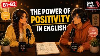 The Power of Positivity | Real English Conversation | Soft English Podcast screenshot 3