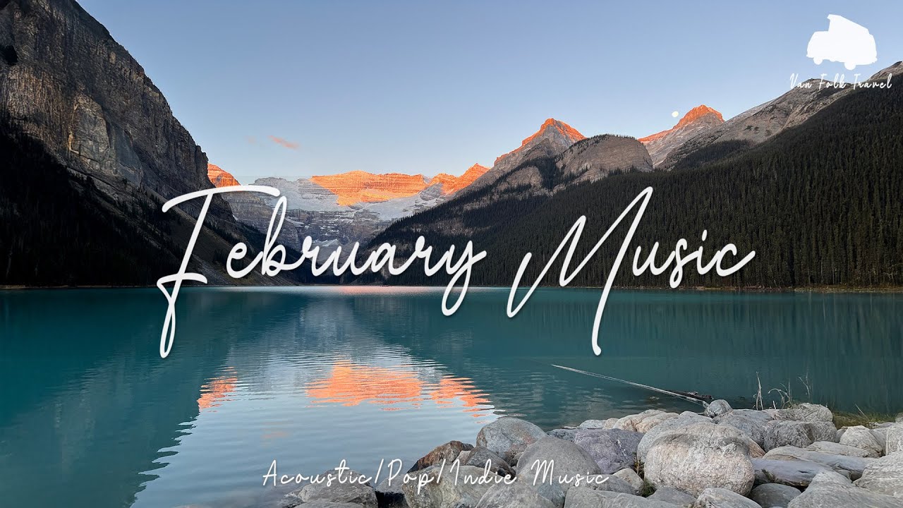 Positive February - Best Indie/Pop/Folk/Acoustic Compilation for Relaxation | 2 Hour Playlist