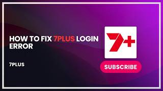 How to Fix 7plus Login Error