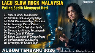 Lagu Slow Rock Malaysia Terbaru 2026 😭 Paling Sedih \u0026 Menyayat Hati | Dijamin Bikin Nangis