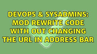 DevOps & SysAdmins: Mod Rewrite code with out changing the url in address bar (2 Solutions!!)