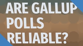Are Gallup polls reliable?