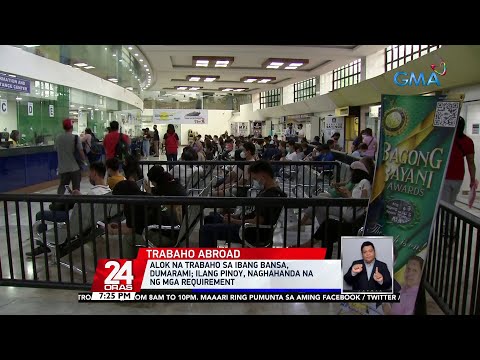 Alok na trabaho sa ibang bansa, dumarami; ilang Pinoy, naghahanda na ng mga requirement | 24 Oras