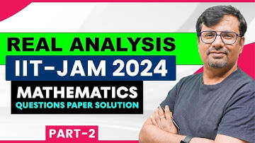 IIT JAM 2024 Question Paper With Solution (Part 2) | Real Analysis | IIT JAM Exam 2022 Mathematics