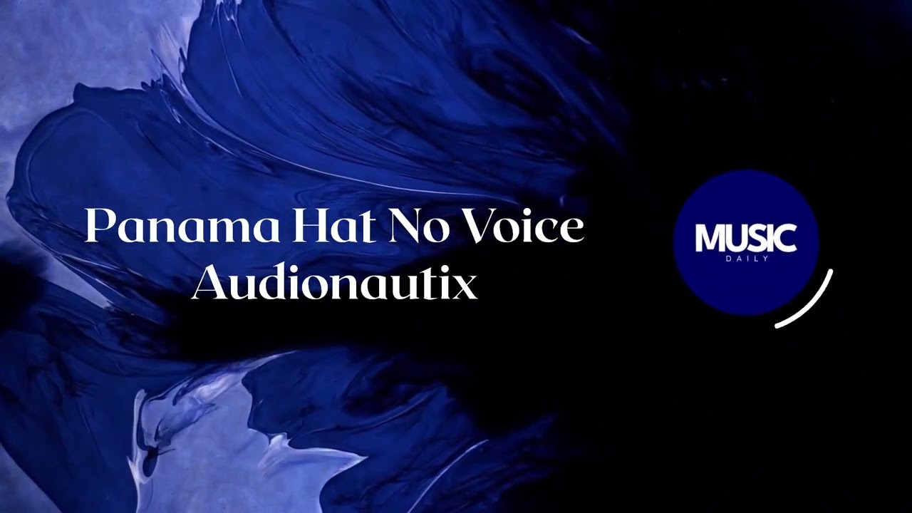 Panama Hat No Voice - Audionautix | Music Daily
