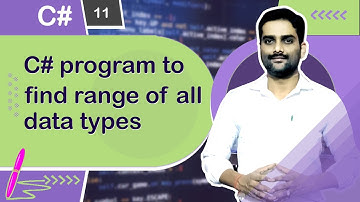 C# program to find Range of all Data Types - C# Tutorial 11 🚀