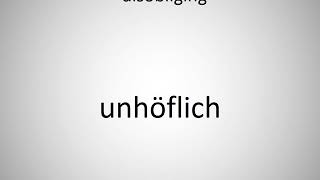 How To Say Disobliging In German? Unhöflich