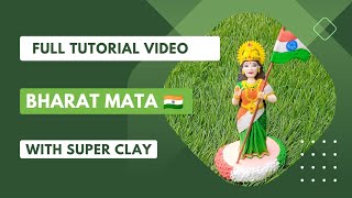 How To Make Bharat Mata With Super Clay | Step By Step Full Tutorial Video #clayart