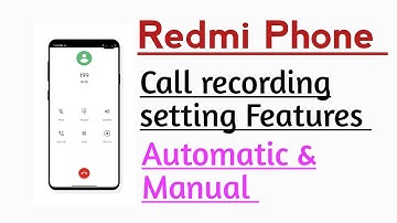 Redmi Phone Call recording setting features Automatic & Manual