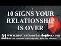 10 Signs Your Relationship Is Over