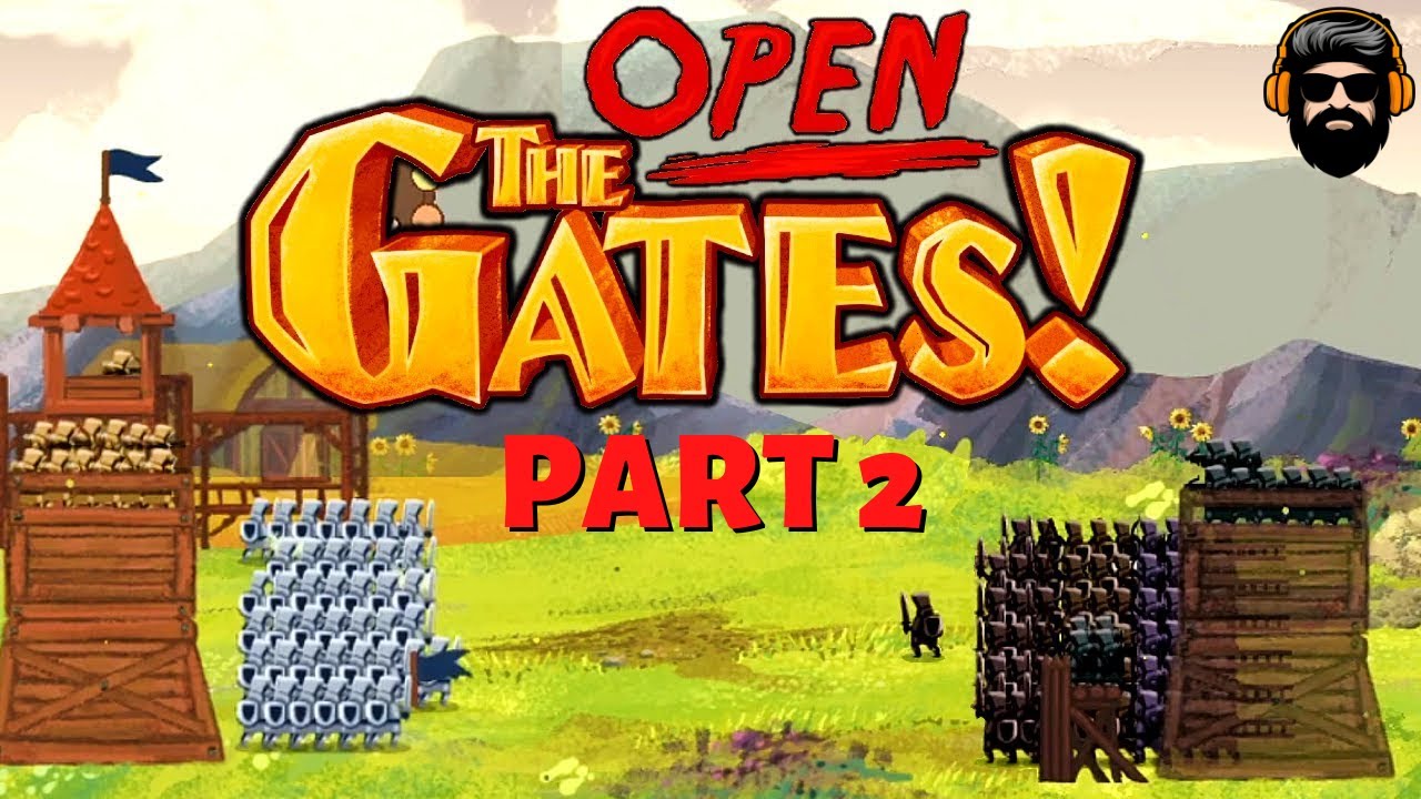 OPEN THE GATES! Gameplay - Campaign Playthrough - Part 2 (no commentary)