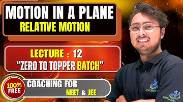 Motion in a Plane | Lecture : 12 | Collision in Relative Motion, Projectile & JEE/NEET PYQs
