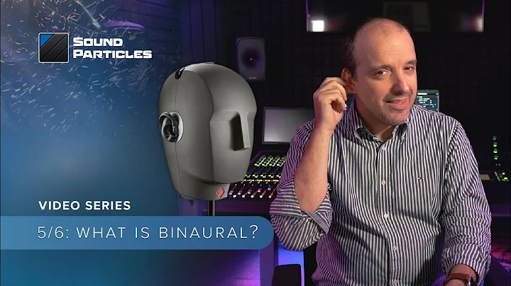 What is Binaural? | (5/6) All You Need to Know About 3D Audio
