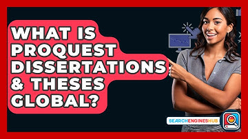 What Is ProQuest Dissertations & Theses Global? - SearchEnginesHub.com