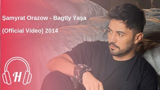 Şamyrat Orazow - Bagtly Ýaşa (Official Video) 2014 HD