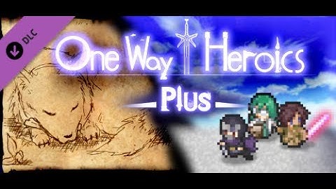 Many Ways To Die! | One Way Heroics Plus Part 3