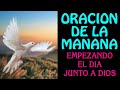 Oración de la Mañana, empezando el día junto a Dios