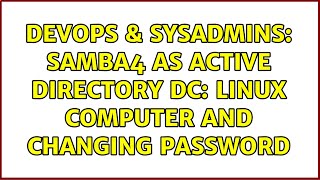 DevOps & SysAdmins: SAMBA4 as Active Directory DC: Linux computer and changing password